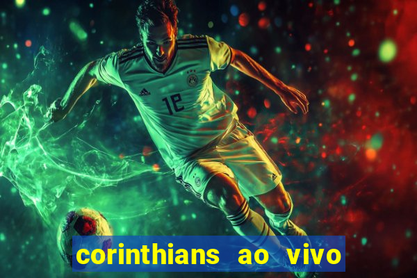 corinthians ao vivo futebol play